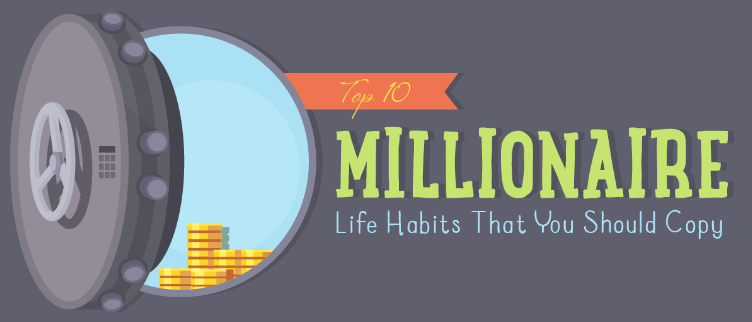 Top 10 Millionaire Life Habits That You Should Copy {INFOGRAPHIC}