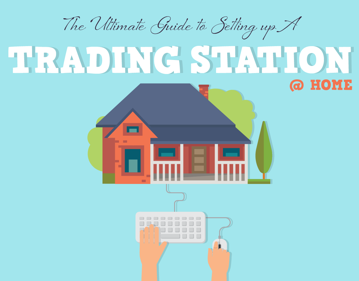 The Ultimate Guide To Setting Up A Trading Station At Home {INFOGRAPHIC}