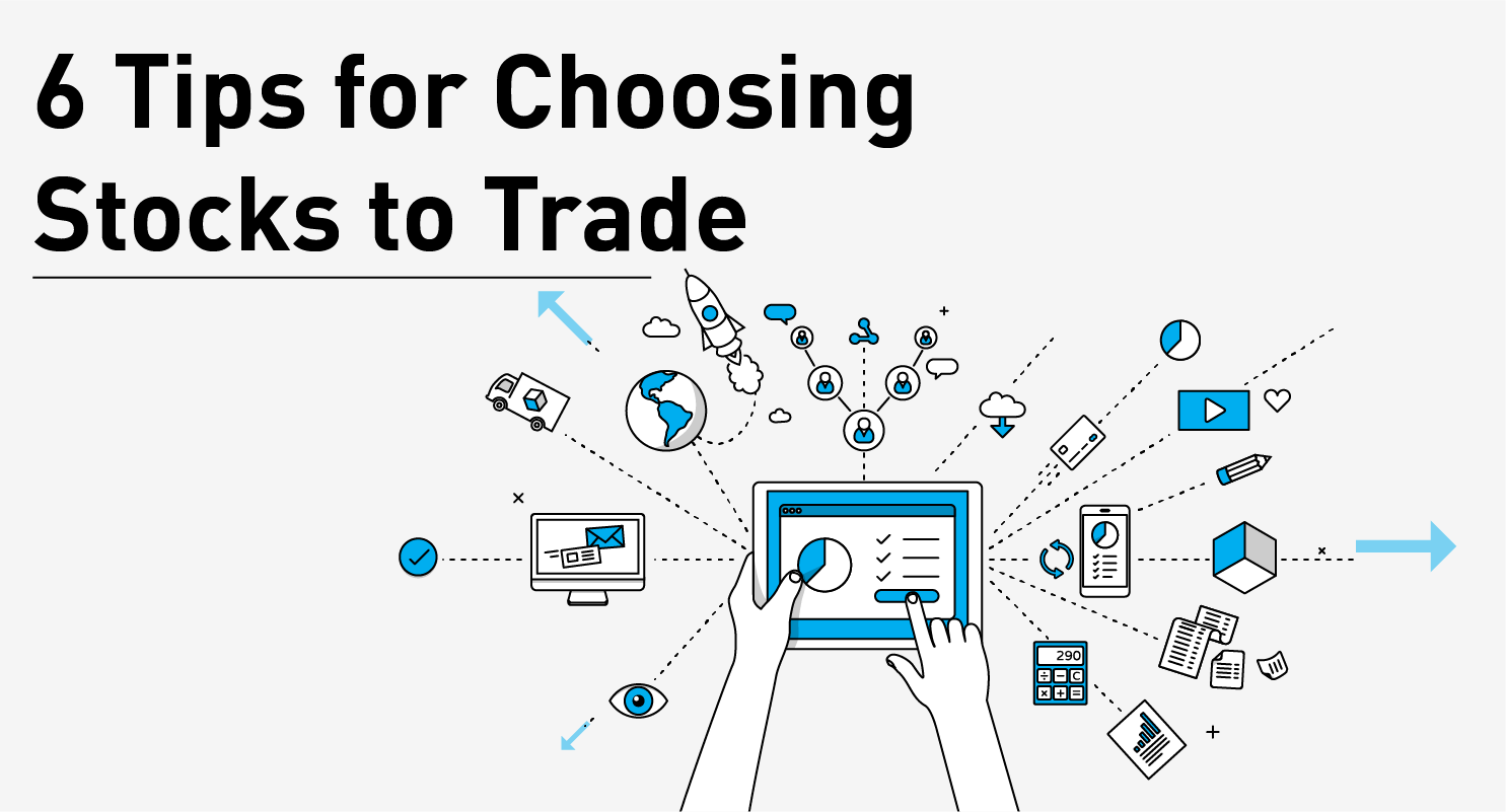 6 Tips for Choosing Stocks to Trade