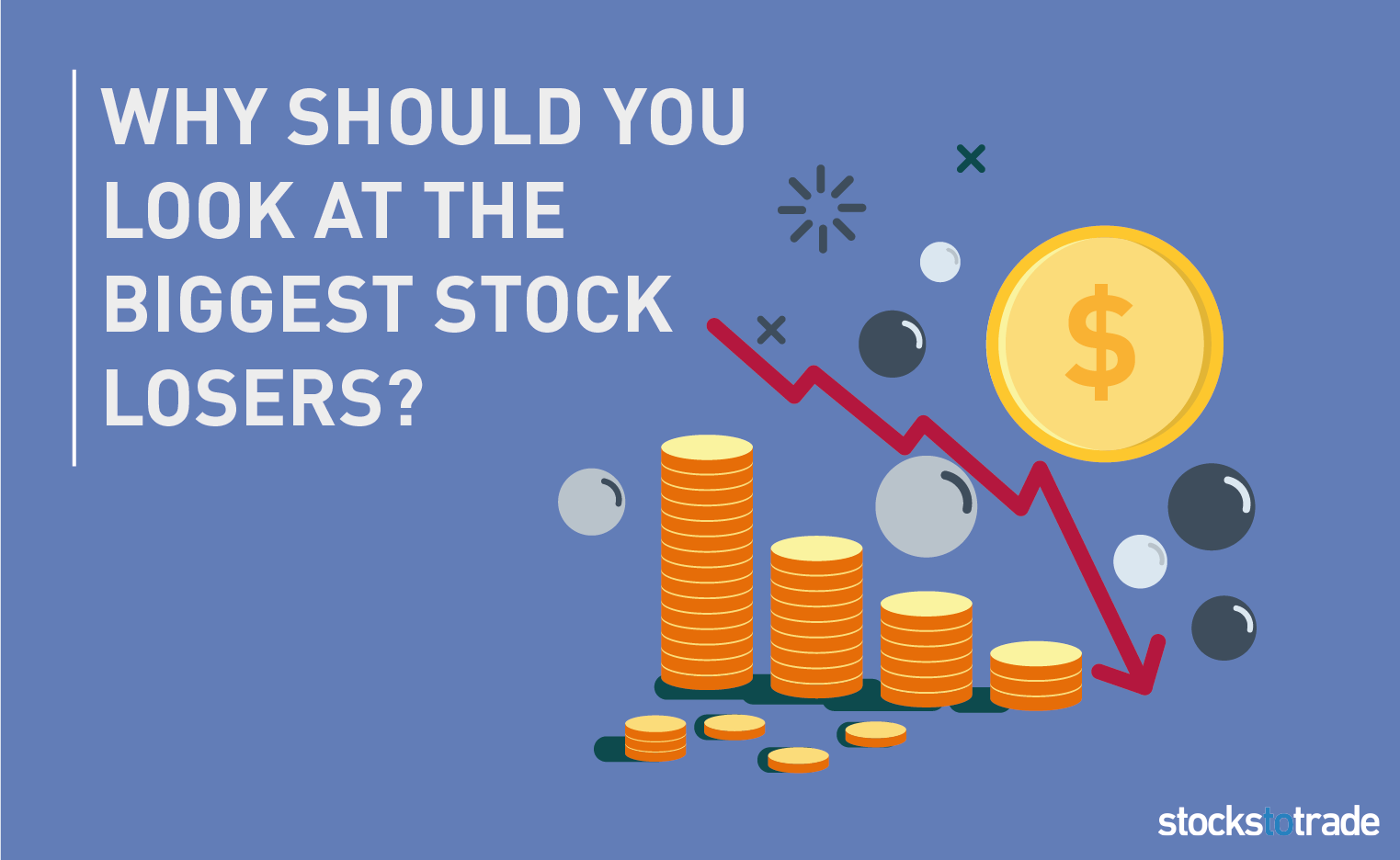 Why Should You Look at the Biggest Stock Losers?
