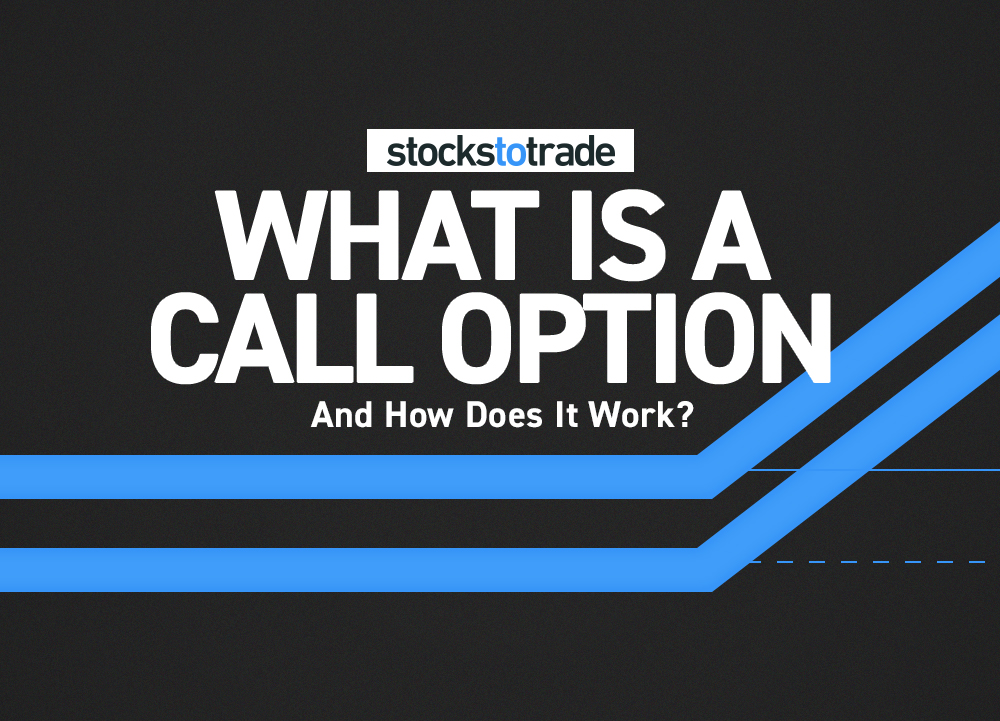 What Is a Call Option And How Does It Work