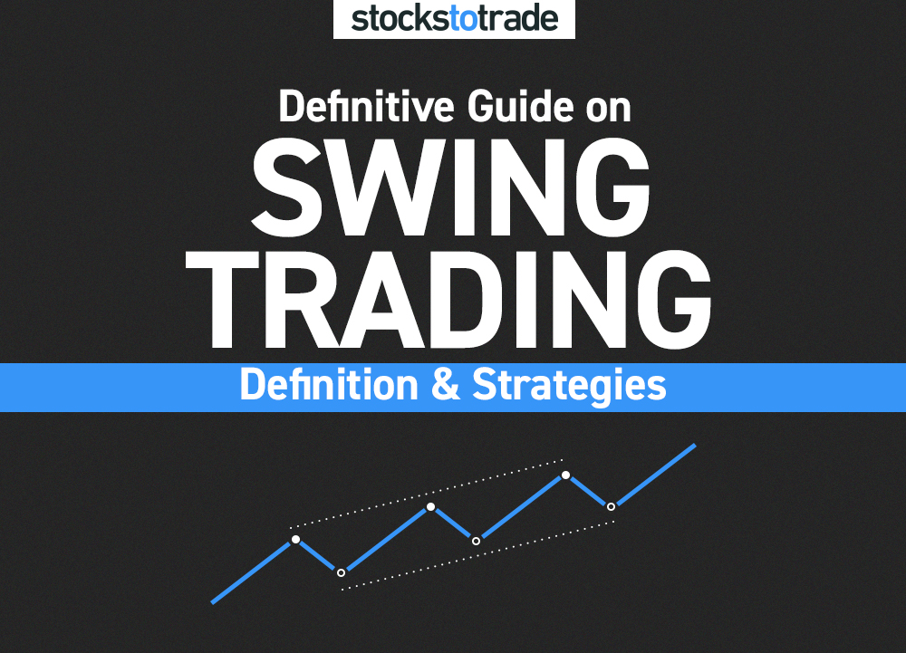 Definitive Guide on Swing Trading: Definition and Strategies