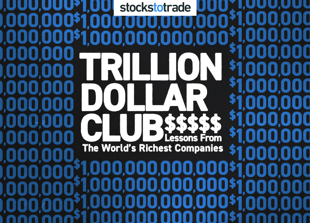 Trillion-Dollar Club: Lessons From the World’s Richest Companies