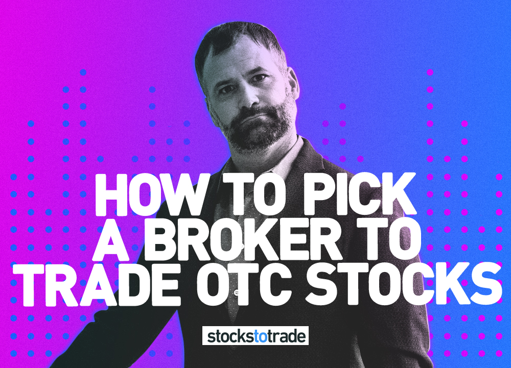How To Pick A Broker To Trade OTC Stocks StocksToTrade
